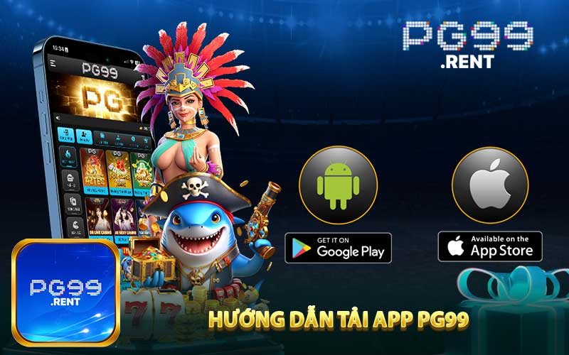 Hướng dẫn chi tiết cách tải App PG99 