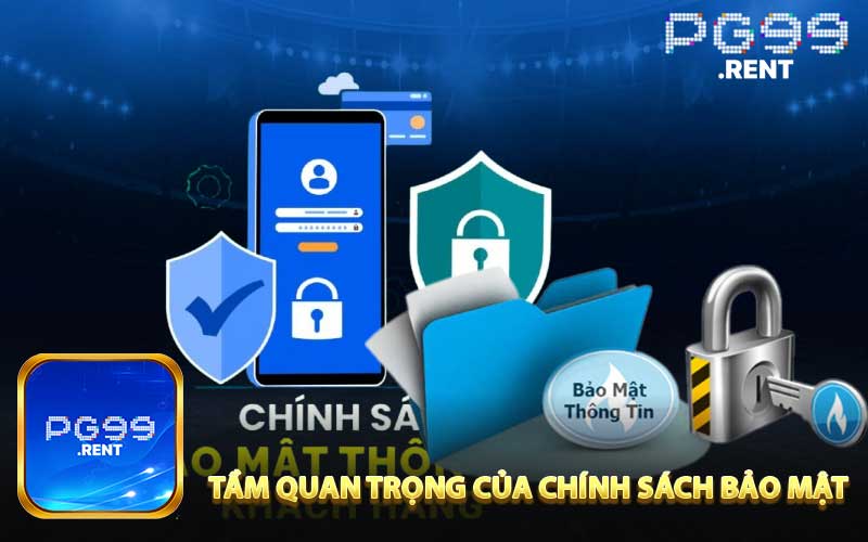 Tầm Quan Trọng Của Chính Sách Bảo Mật